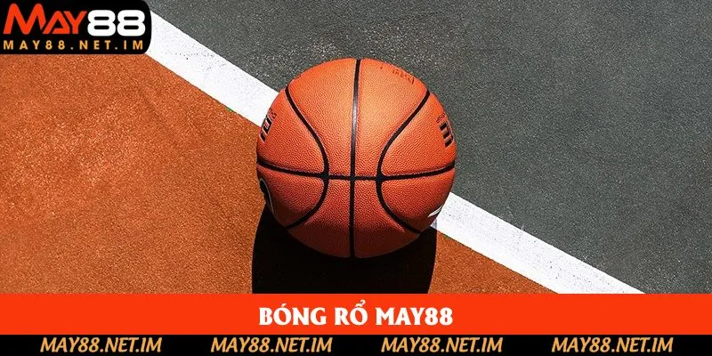 Bóng Rổ May88 - Hệ Thống Cá Độ Thể Thao Uy Tín Số 1