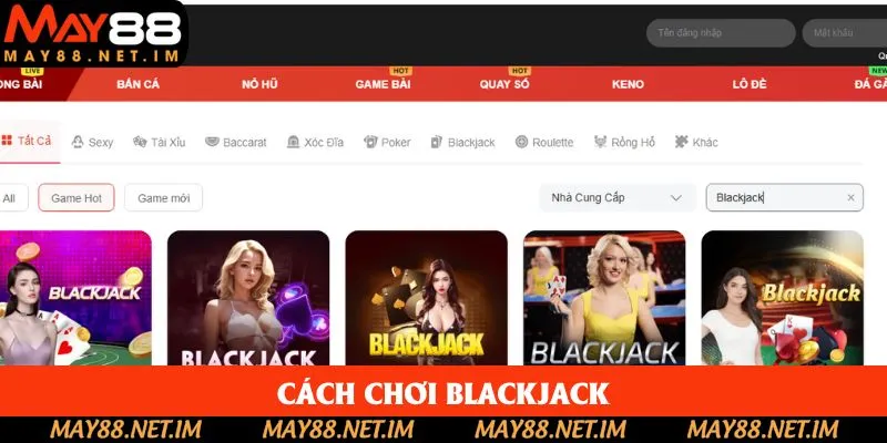 Cách Chơi Blackjack May88 - Mẹo Dễ Thắng 2025
