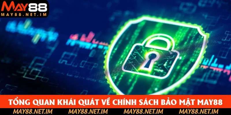 Sơ lược tổng quan về chính sách bảo mật May88 Sơ lược tổng quan về chính sách bảo mật May88