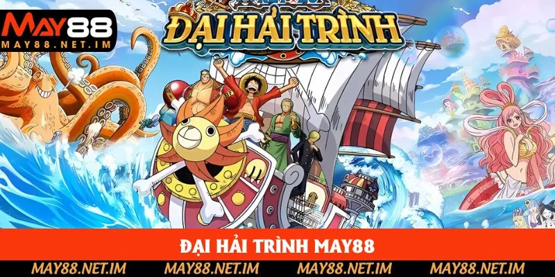 Đại Hải Trình May88: Khai Phá Cuộc Săn Báu Vật Triệu Xu