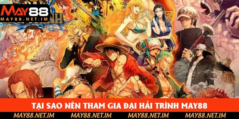 Tại sao nên tham gia đại hải trình May88 Tại sao nên tham gia đại hải trình May88