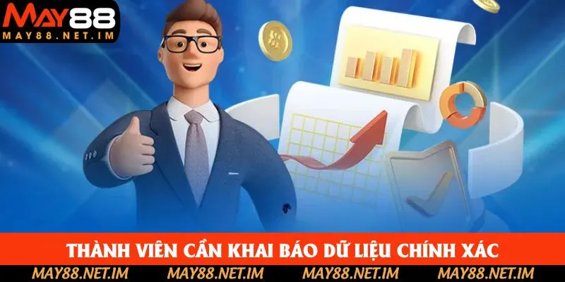Thành viên cần khai báo dữ liệu chính xác, không gian lận Thành viên cần khai báo dữ liệu chính xác, không gian lận