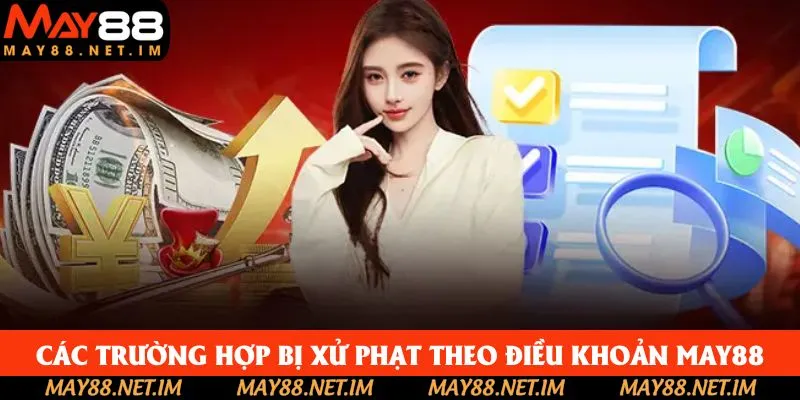 Các trường hợp vi phạm sẽ bị xử phạt theo điều khoản May88 Các trường hợp vi phạm sẽ bị xử phạt theo điều khoản May88