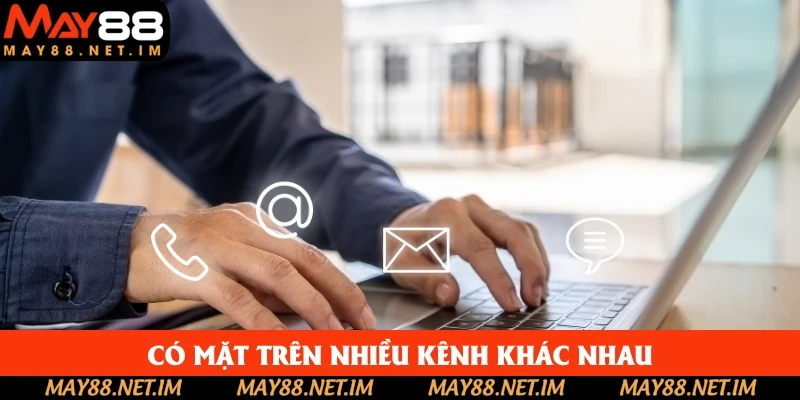 Hỗ trợ khách hàng May88 có mặt trên nhiều kênh khác nhau Hỗ trợ khách hàng May88 có mặt trên nhiều kênh khác nhau