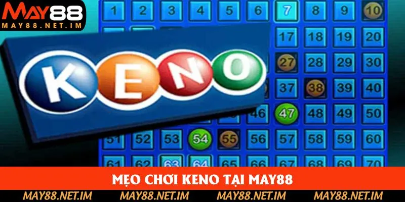 Mẹo chơi keno hiệu quả cho hội viên Mẹo chơi keno hiệu quả cho hội viên