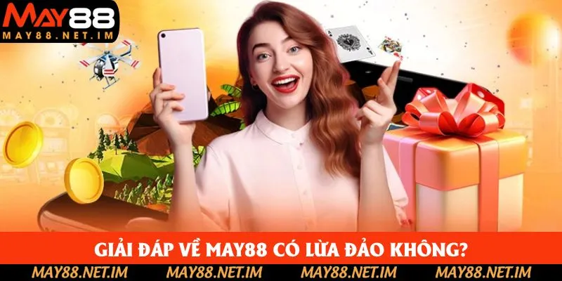 Giải đáp tin đồn thất thiệt về nhà cái May88 Giải đáp tin đồn thất thiệt về nhà cái May88