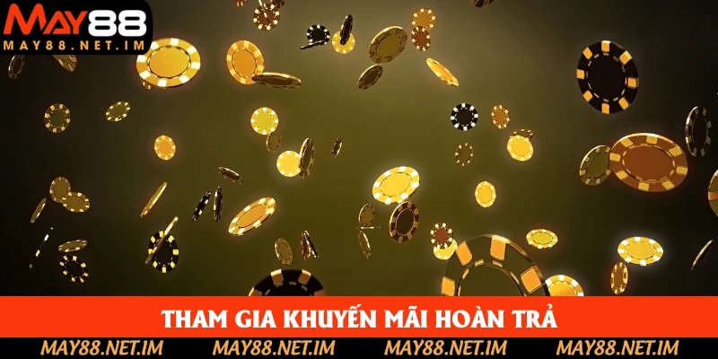 Tham gia khuyến mãi hoàn trả là một chiến thuật quan trọng Tham gia khuyến mãi hoàn trả là một chiến thuật quan trọng