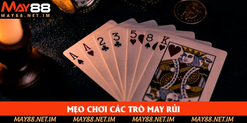 Mẹo chơi cá cược May88 đối với các trò may rủi và game bài Mẹo chơi cá cược May88 đối với các trò may rủi và game bài