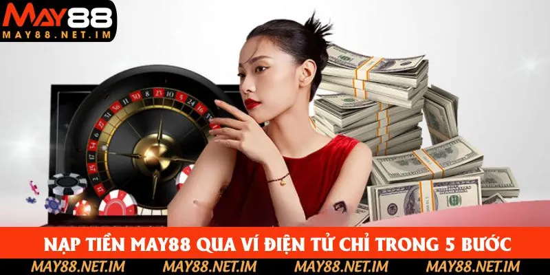 5 thao tác nạp tiền May88 qua ví thành công ngay lần đầu 5 thao tác nạp tiền May88 qua ví thành công ngay lần đầu