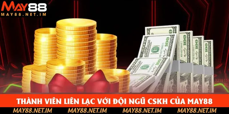 Thành viên liên lạc với đội ngũ CSKH của May88 Thành viên liên lạc với đội ngũ CSKH của May88