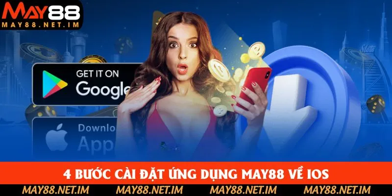 4 bước cài đặt ứng dụng May88 về iOS 4 bước cài đặt ứng dụng May88 về iOS